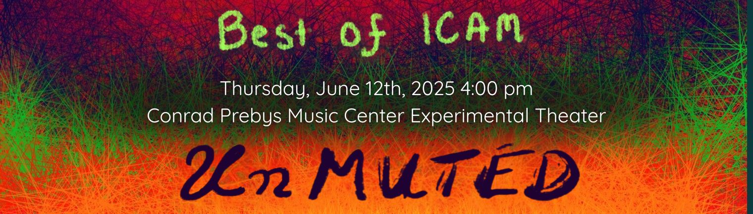 An abstract background of red, purple, green, and orange scratch marks. Handwritten text reads: "Best of ICAM : Un Muted." Text in the middle reads: "Thursday, June 12th, 2025 4:00 pm Conrad Prebys Music Center Experimental Theater."